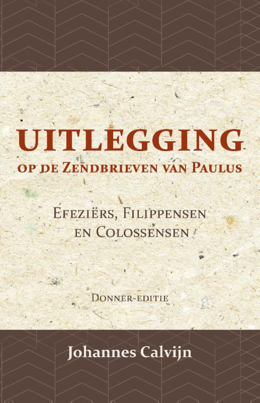 Productafbeelding: voorkant van Uitlegging op de Zendbrieven van Paulus aan de Efeziërs, Filippensen en Colossensen