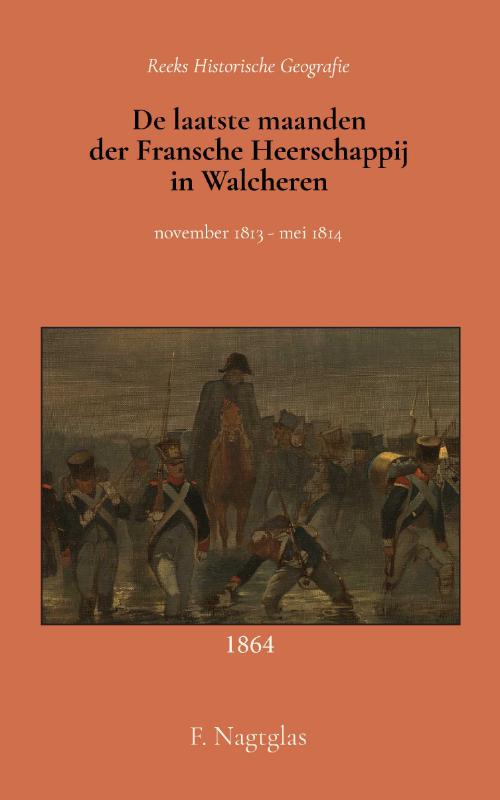 De laatste maanden der Fransche Heerschappij in Walcheren - ISBN 9789066595354